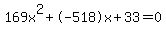169x%5E2%2B-518x%2B33+=+0