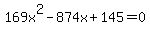 169x%5E2-874x%2B145=0