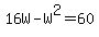 16W-W%5E2=60