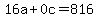 16a%2B0c=816