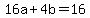 16a%2B4b=16