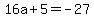16a%2B5=-27