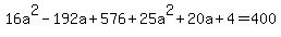 16a%5E2-192a%2B576%2B25a%5E2%2B20a%2B4=400
