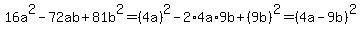 16a%5E2-72ab%2B81b%5E2=%284a%29%5E2-2%2A4a%2A9b%2B%289b%29%5E2=%284a-9b%29%5E2