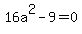 16a%5E2-9=+0