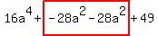 16a%5E4%2Bhighlight%28-28a%5E2-28a%5E2%29%2B49
