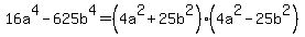 16a%5E4+-+625b%5E4=%284a%5E2%2B25b%5E2%29%284a%5E2-25b%5E2%29