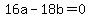 16a+-18b+=+0