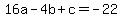 16a-4b%2Bc+=+-22