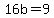 16b=+9