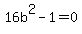16b%5E2+-+1+=+0