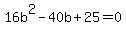 16b%5E2+-+40b+%2B+25+=+0
