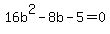 16b%5E2-8b-5=0