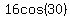 16cos%2830%29