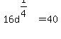 16d%5E%281%2F4%29=40