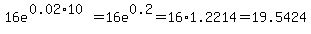 16e%5E%280.02%2A10%29=16e%5E0.2=16%2A1.2214=19.5424