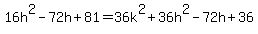 16h%5E2+-+72h+%2B+81+=+36k%5E2+%2B+36h%5E2+-+72h+%2B+36%29