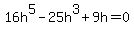 16h%5E5-25h%5E3%2B9h=0