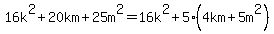 16k%5E2%2B20km%2B25m%5E2+=+16k%5E2%2B5%284km%2B5m%5E2%29