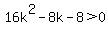 16k%5E2+-+8k+-+8+%3E+0
