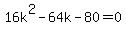 16k%5E2-64k-80=0