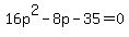 16p%5E2-8p-35+=+0