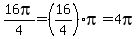 16pi%2F4++=+%2816%2F4%29pi+=+4pi
