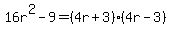 16r%5E2-9=%284r%2B3%29%284r-3%29