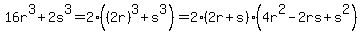 16r%5E3%2B2s%5E3=2%28%282r%29%5E3%2Bs%5E3%29=2%282r%2Bs%29%284r%5E2-2rs%2Bs%5E2%29