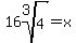 16root%283%2C+4%29+=+x