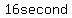 16second