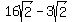 16sqrt%282%29-3sqrt%282%29