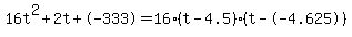 16t%5E2%2B2t%2B-333+=+16%28t-4.5%29%2A%28t--4.625%29