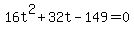 16t%5E2+%2B+32t+-+149+=+0