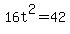 16t%5E2+=+42