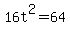 16t%5E2+=+64