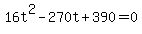 16t%5E2+-+270t%2B390+=0