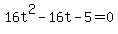 16t%5E2+-16t+-+5+=+0