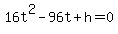 16t%5E2+-96t+%2B+h+=+0