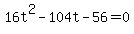 16t%5E2-104t-56=0