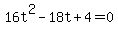 16t%5E2-18t%2B4=0