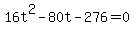 16t%5E2-80t-276+=+0