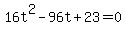 16t%5E2-96t%2B23=0
