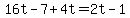 16t-7%2B4t=+2t-1