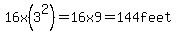 16x%283%5E2%29=+16x9+=+144feet+