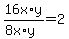 16x%2Ay%2F%288x%2Ay%29+=+2
