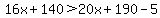 16x%2B140%3E20x%2B190-5