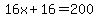 16x%2B16=200