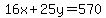 16x%2B25y=570