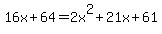 16x%2B64+=+2x%5E2%2B21x%2B61